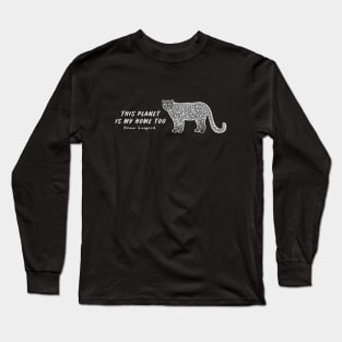 Snow Leopard - This Planet Is My Home Too - dark colors Long Sleeve T-Shirt